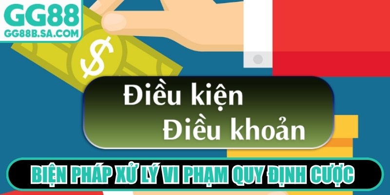 Điều Khoản Điều Kiện GG88 Các biện pháp xử lý vi phạm quy định cược tại nền tảng GG88